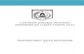 LAPORAN KINERJA INSTANSI PEMERINTAH (LKIP) TAHUN 2016 · Oleh karena itu Inspektorat Kota Mataram sebagai Lembaga Pengawasan Internal telah menyusun Laporan Kinerja Instansi Pemerintah