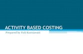 ACTIVITY BASED COSTING · •Biaya per unit = Biaya utama + overhead ... kelompok biaya dan ... dan pengembangan, teknik produk dan permasalahan yang