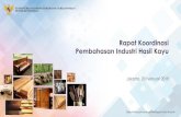 Rapat Koordinasi Pembahasan Industri Hasil Kayuasmindo.or.id/wp-content/uploads/2019/02/190220-Industri-Kayu_Rev4... · Negara tujuan ekspor furniture Indonesia terbesar adalah Amerika