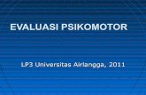LP3 Universitas Airlangga, 2011 · Contoh keterampilan psikomotor 1. Menolong persalinan 2. Menentukan kadar cemaran 3. ... Penilaian terhadap kesempurnaan gerakan dilihat dari beberapa