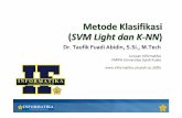 Metode Klasifikasi SVM Light dan K -NN · Learning (training): Pembelajaran menggunakan data training (untuk Naïve Bayesian Classifier, nilai ... Untuk melakukan klasifikasi, training