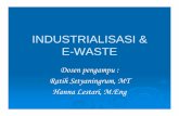 INDUSTRIALISASI & E--WASTEWASTEdinus.ac.id/repository/docs/ajar/Lecture_8_INDUSTRIALISASI_e_waste... · Peningkatan yang cukup besar dalam pembangunan dan bahan baku (yang didapat