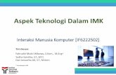 Aspek Teknologi Dalam IMK - fahrudin.dosen.ittelkom-pwt.ac.idfahrudin.dosen.ittelkom-pwt.ac.id/.../2018/03/Pertemuan-4_1-Aspek... · Aspek Teknologi (Komputer) dalam IMK ... untuk