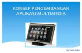 KONSEP PENGEMBANGAN APLIKASI MULTIMEDIA - Official …ana.staff.gunadarma.ac.id/Downloads/files/48611/KONSEP... · Menurut Suyanto (2003 : 353), agar multimedia dapat menjadi alat