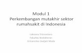 Modul 1 Perkembangan mutakhir sektor rumahsakit di Indonesia fileTujuan Workshop: žMemahami perkembangan mutakhir sektor rumahsakit di Indonesia žMemahami posisi dana kemanusiaan