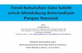 Trend Kebutuhan Data Satelit untuk Mendukung Ketersediaan …bbarus.staff.ipb.ac.id/files/2012/07/Trend-Kebutuhan-Data-Satelit... · Materi 1. Pendahuluan 2. Kebijakan pangan dan