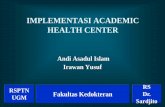 IMPLEMENTASI ACADEMIC HEALTH CENTER - fk.ugm.ac.idfk.ugm.ac.id/wp-content/uploads/2017/01/Prof.-Andi-Asadul-Islam... · fakultas kedokteran, rumah sakit, serta institusi pendidikan