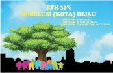 RTH 30% RESOLUSI (KOTA) HIJAU .2015-06-10  rth 30% resolusi (kota) hijau green cities, green building