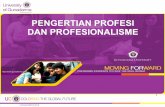 PENGERTIAN PROFESI DAN PROFESIONALISMEade.staff.gunadarma.ac.id/Downloads/files/59425/2+Profesi+dan+Prof... · PENGERTIAN PROFESI DAN PROFESIONALISME 1. UG 9 COLORING THE FUTURE ...