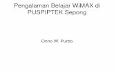 Pengalaman Belajar WiMAX di PUSPIPTEK Sepongkambing.ui.ac.id/onnopurbo/library/library-onno-ind/onno-ind-4/... · Disain Radio Link mirip dengan WiFi Konfigurasi Web Beda Utama di