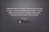 PowerPoint Presentationputerindonesia.org/wp-content/uploads/2018/11/Mendorong-Pola-Prod...I-OKAL DAN KEWIRAUSAHAAN YANG BERTANGGUNG JAWAB SECARA SOSIOLOGIS DAN EKOLOGIS OLEH gPuter