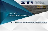 Compro PDF INA - sti.web.idsti.web.id/PT Solusi Tambang Indonesia Company Profile_ID.pdf · dibidang pertambangan meliputi tambang terbuka dan tambang bawah tanah. STI berpengalaman