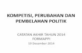 KOMPETISI, PERUBAHAN DAN PEMBELAHAN POLITIKparlemenindonesia.org/wp-content/uploads/2015/08/Catatan-Akhir...dan kompetisi, serta persekutuan ... Parpol dan Anggota DPR mengalihkan