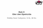 Bab 8 Eter dan Epoksida - kimiaorganik.pbworks.comkimiaorganik.pbworks.com/f/Bab 8 Eter dan Epoksida.pdfRobby Noor Cahyono, S.Si., M.Sc. 3. Struktur and Polaritas • Bentuk geometri