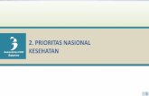 2. PRIORITAS NASIONAL KESEHATAN - … fileREPUBLIK INDONESIA 5 PROGRAM PRIORITAS PENINGKATAN KESEHATAN IBU DAN ANAK Kegiatan Prioritas Peningkatan SurveilansKualitas Perbaikan Pelayanan
