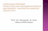 Prof. Dr. Herwandi, M. Hum Ketua LPPM Unand file1 Penelitian Dosen Muda 160 60 ... Dosen Tetap Unand maksimal berpangkat lektor, dan tidak sedang melanjutkan studi yang diperkuat dengan