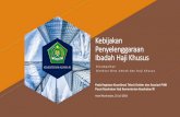 Kebijakan Penyelenggaraan Ibadah Haji Khusus · 2018-07-26 · Tentang Penyelenggaraan Ibadah Haji ... Penetapan regulasi, Akreditasi, Sosialisasi kebijakan , Bimbinganteknis ...