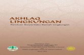 AKHLAK LINGKUNGAN PDF - uho.ac.id · perlindungan dan pelestarian lingkungan hidup. Penyusunan buku ini merupakan salah satu bentuk kerjasama antara KLH dengan Pimpinan Pusat Muhammadiyah.