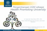 Pengembangan UGM sebagai Health Promoting Universitypk4l.ugm.ac.id/wp-content/uploads/sites/51/2018/10/dr.-Fatwa-Sari... · darah, kolesterol, asa urat, BMI, tekanan darah) Kader