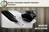 Institut Teknologi Sepuluh Nopember Surabaya - Share ITSshare.its.ac.id/pluginfile.php/40560/mod_resource/content/10/1.3.3 Aktuator.pdf · Klasifikasi • Klasifikasi aktuator berdasarkan