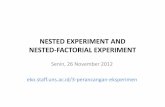 NESTED EXPERIMENTAND NESTED-FACTORIAL EXPERIMENT · (Contoh 1 : Tepatkah Desain Eksperimen Berikut ? ) • Kasus pada contoh 1 jika diolah dengan model Two-Stage Nested Experiment