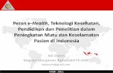 Peran e Teknologi Kesehatan, Pendidikan dan Penelitian ...kebijakankesehatanindonesia.net/sites/default/files/Seis 1.1 Prof...IHQN ‐2011 Peran e‐Health, Teknologi Kesehatan, Pendidikan