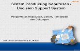 Sistem Pendukung Keputusan / Decision Support System · PengambilanKeputusan, Sistem, Pemodelan danDukungan Sistem Pendukung Keputusan / Decision Support System Oleh : Imam Cholissodin