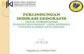 PERLINDUNGAN INDIKASI GEOGRAFIS - filePermohonan dalam bahasa Indonesia dengan mengisi formulir. 2. Surat kuasa khusus (bila melalui kuasa). 3. Bukti pembayaran biaya (Rp. 500 ribu).
