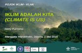 IKLIM ADALAH KITA (CLIMATE IS US) - simlit.puspijak.orgsimlit.puspijak.org/files/other/Prof__Herry_Purnomo_-_Climate_is_Ushpurnomo1.pdf · kebakaran, deforestasi dan degradasi gambut.
