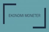 EKONOMI MONETER - izzaakbarani.weebly.com · Kebijakan moneter Bank Indonesia pada 2016 diarahkan untuk memberikan ruang gerak ... bagi sektor riil secara bersama-sama antara Bank