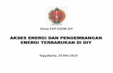AKSES ENERGI DAN PENGEMBANGAN ENERGI … energi dan pengembangan ET di DIY.pdf · akses energi dan pengembangan energi terbarukan di diy dinas pup-esdm diy yogyakarta, 23 mei 2014