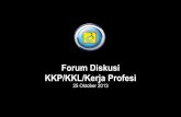 Forum Diskusi KKP/KKL/Kerja Profesi - fikom.budiluhur.ac.idfikom.budiluhur.ac.id/wp-content/uploads/2013/11/Kuliah-Kerja-Lapangan.pdf · Kuliah Kerja Lapangan • KULIAH KERJA PRAKTEK