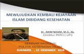 MEWUJUDKAN KEMBALI KEJAYAAN ISLAM DIBIDANG …helpsharia.com/wp-content/uploads/2016/12/seminar-Politik-Kesehatan_Surabaya.pdfILMUWAN DAN KARYANYA DI BIDANG KEDOKTERAN • Ali At Thabari