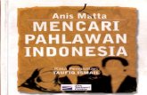 Mencari Pahlawan Indonesia2 - airellt.files.wordpress.com · mekanik, semacam menjahit sesuatu yang tercerai berai dari rubrik demi rubrik atau edisi demi edisi di Majalah Tarbawi