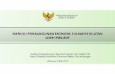 Ferry Irawan - Menuju Pembangunan Ekonomi Sulawesi Selatan ... · Periode 2014-2016, ditengah perlambatan ekonomi global, pelemahan harga komoditas, dan kondisi geopolitik yang belum
