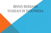 BISNIS BERBASIS SYARIAH DI INDONESIA · syariah atau sistem Islam. ... Oktober (Pakto) yang berisi liberalisasi industry perbankan. Namun, gagasan tersebut deadlock karena tidak ada