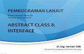 PL-08-ABSTRACT & INTERFACE - · PDF file•Method dalam class abstract yang tidak mempunyai implementasi dinamakan method abstract. ... method atau fungsi-fungsi yang sama. •Melalui