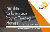 Pemilihan Kurikulum pada Program Teknologi Informasi Kurikulum.pdf · Pemilihan Kurikulum pada Program Teknologi Informasi Kamis, 12 Oktober 2017 Manager Akademik - CEP CCIT FTUI.