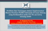 Problem dan Tantangan dalam Implementasi Skema Pensiun … · 2015-02-23 · Skema Pensiun Publik Indonesia di masa datang yang berdasarkan pada UU No 40/2004 ... Usulan pertumbuhan