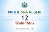 PROFIL SMA NEGERI 12 SEMARANGweb.sma12smg.sch.id/wp-content/uploads/2018/12/PROFIL-SMA-NEGERI-12-2018.pdf · SMA Negeri 12 Semarang berdiri 22 Januari 1986, ... Menerapkan Manajemen