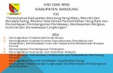 VISI DAN MISI KABUPATEN BANDUNG - bandungkab.go.id BAG PEMUM SETDA.pdf · Visi “Terwujudnya Kabupaten Bandung Yang Maju, Mandiri dan Berdaya Saing, Melalui Tata Kelola Pemerintahan