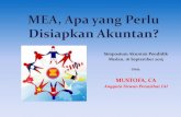 MEA, Apa yang Perlu Disiapkan Akuntan?. 17 Sept...Akuntan Menyambut MEA 26 Februari 2009: Negara ASEAN menyepakati MRA Framework sektor jasa akuntansi MRA Framework: panduan kerangka