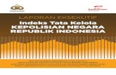 Indeks Tata Kelola KEPOLISIAN NEGARA REPUBLIK INDONESIA · MEWUJUDKAN APARATUR POLRI YANG BERSIH DAN ... juga menciptakan personel Polri yang humanis, anti Korupsi Kolusi dan ...