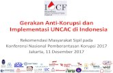 Gerakan Anti-Korupsi dan Implementasi UNCAC di Indonesia · Implementasi UNCAC di Indonesia Rekomendasi Masyarakat Sipil pada Konferensi Nasional Pemberantasan Korupsi 2017 Jakarta,
