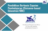 Pendidikan Berbasis Capaian Pembelajaran (Outcome-based ... · Outcome Based Education (OBE) •OBE is the education process that focused at achieving the certain specified concrete
