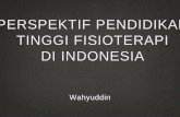 Perspektif Pendidikan Tinggi Fisioterapi Di Indonesia file• Pendidikan FT —> akuntabel untuk memenuhi standar kualitas dan kompetensi secara ... Kepmenristekdikti No 257/M/KPT/2017.