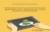 PENGENTASAN KEMISKINAN BERBASIS TEKNOLOGI DAN · PDF fileMengenal Penyebab Kemiskinan Indonesia Kebijakan Pengentasan Kemiskinan di Indonesia Teknologi sebagai Alat Anti-Kemiskinan