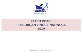 KLASTERISASI PERGURUAN TINGGI INDONESIA 2019 · Tujuan Membangun landasan klasterisasi dan pemeringkatan PT untuk perbaikan terus menerus dan kesehatan organisasi Merumuskan penciri