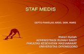 STAF MEDIS - core.ac.uk · Komite medis Organisasi staf medis RS, keanggotaan dipilih dr anggota staf medis fungsional, tg jwb pd direktur Tg jwb thd mutu pelayanan, kepatuhan pd