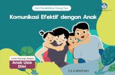 KEMENTERIAN PENDIDIKAN DAN KEBUDAYAAN REPUBLIK INDONESIA Komunikasi Efektif … · 2019-06-17 · Komunikasi Efektif dengan Anak ... baik di satuan pendidikan maupun di rumah. ...